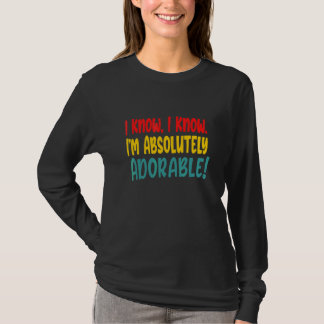 Camiseta Sé que soy absolutamente adorable