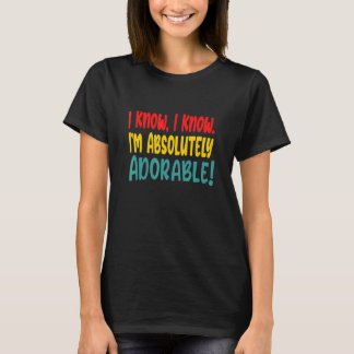 Camiseta Sé que soy absolutamente adorable