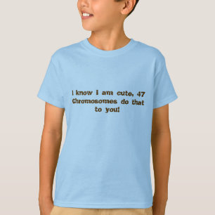 Camiseta ¡Sé que soy lindo, 47 cromosomas hago eso a uste