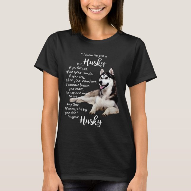 Camiseta Sé que soy un Husky, pero si te sientes triste, lo (Anverso)