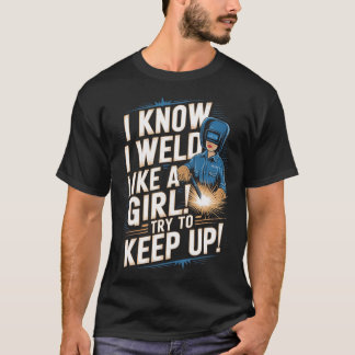 Camiseta Sé que sueldo como una chica - Soldador divertido 