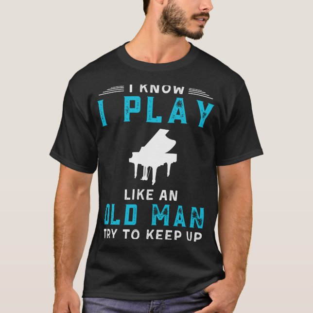 Camiseta Sé que toco piano como un viejo té gracioso (Anverso)