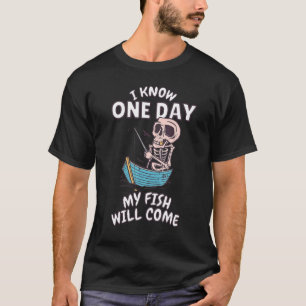 Camiseta Sé que un día mi pez vendrá pescador pescando