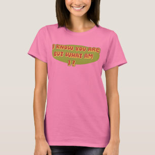 Camiseta ¿Sé que usted es pero cuáles son yo?