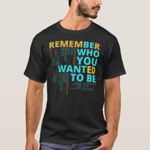 Camiseta Sé Quién Quieres Ser Cita Motivacional