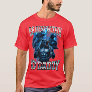 Camiseta Sé respetuoso con Daddy Cringy Divertido Lobo Alfa