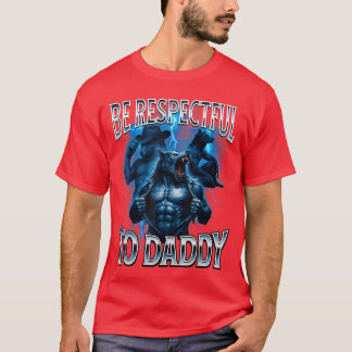 Camiseta Sé respetuoso con Daddy Cringy Divertido Lobo Alfa