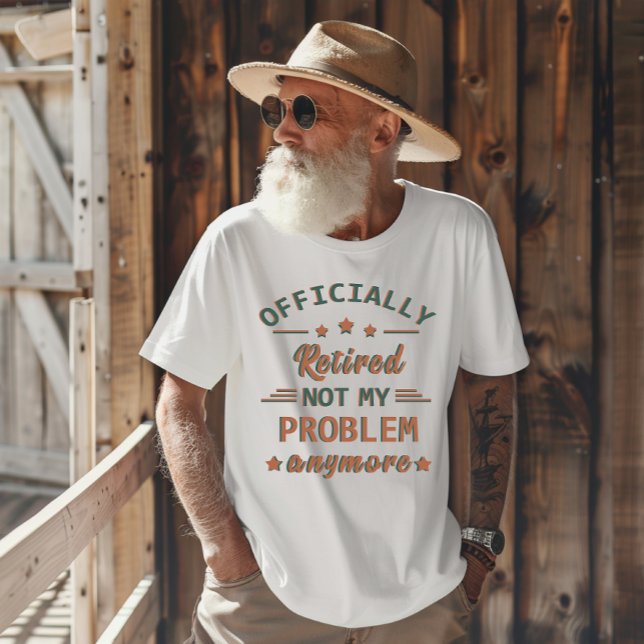 Camiseta Se retiró oficialmente y ya no es mi problema (Subido por el creador)