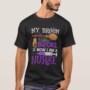 Camiseta Se Rompió Mi Escoba, Así Que Ahora Soy Una Enferme