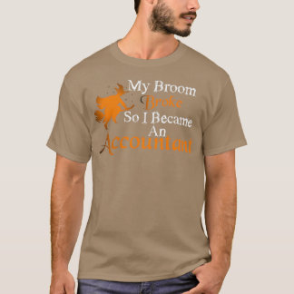 Camiseta Se Rompió Mi Escoba Así Que Me Convertí En Contabl