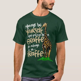 Camiseta Sé siempre tuyo o sé un animal de jirafa