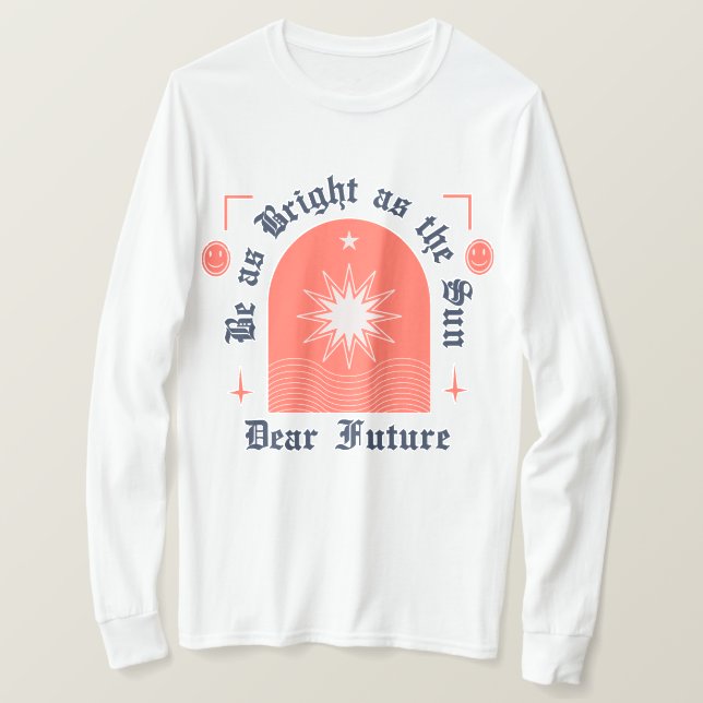 Camiseta Sé tan brillante como el sol (Anverso del diseño)