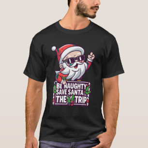 Camiseta Sé travieso salve a Santa Claus el viaje divertido