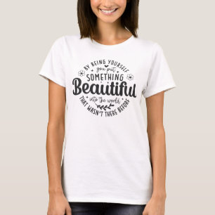 Camiseta Sé Tú Algo Hermoso Cita