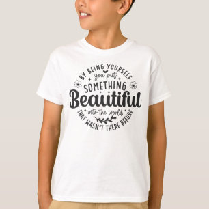 Camiseta Sé Tú Algo Hermoso Cita