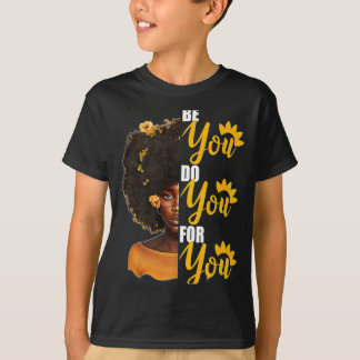 Camiseta Sé Tú Hazlo Tú Para Ti Para El Mes De La Historia 