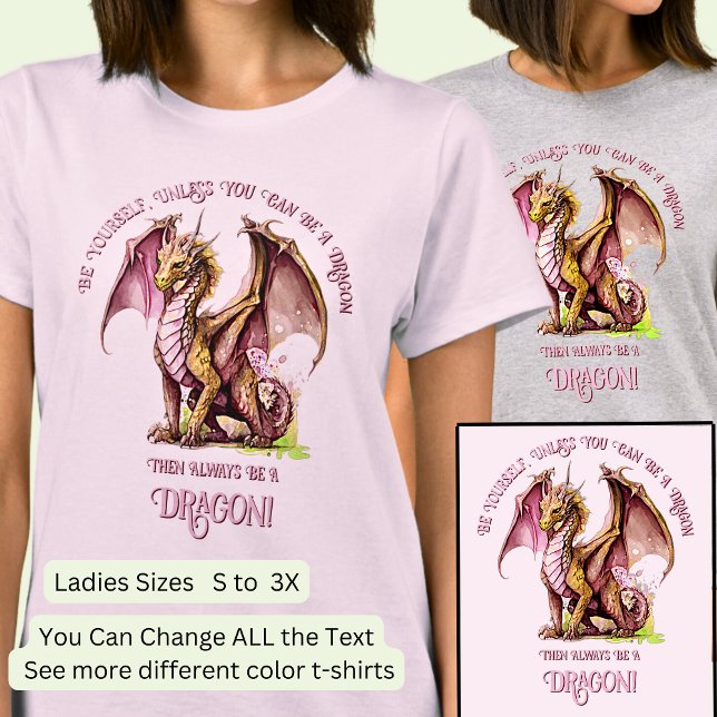 Camiseta ¡Sé Tú Mismo A Menos Que Puedas Ser Un Dragón! (Subido por el creador)