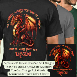 Camiseta Sé Tú Mismo, A Menos Que Puedas Ser Un Dragón