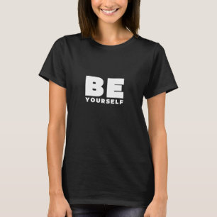 Camiseta Sé tú mismo - cita Inspiradora