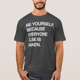 CAMISETA SÉ TÚ MISMO PORQUE TODOS LOS DEMÁS YA ESTÁN TOMADO