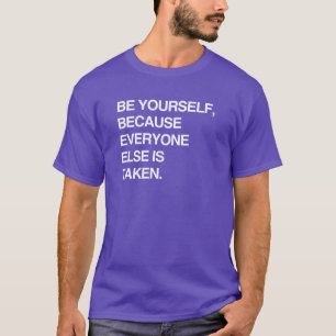 CAMISETA SÉ TÚ MISMO PORQUE TODOS LOS DEMÁS YA ESTÁN TOMADO