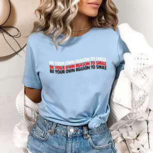 Camiseta Sé Tu Propia Razón para Sonreír
