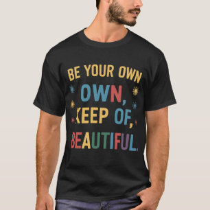 Camiseta Sé tu propio guardián de lo hermoso