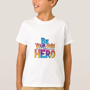 Camiseta Sé tu propio héroe