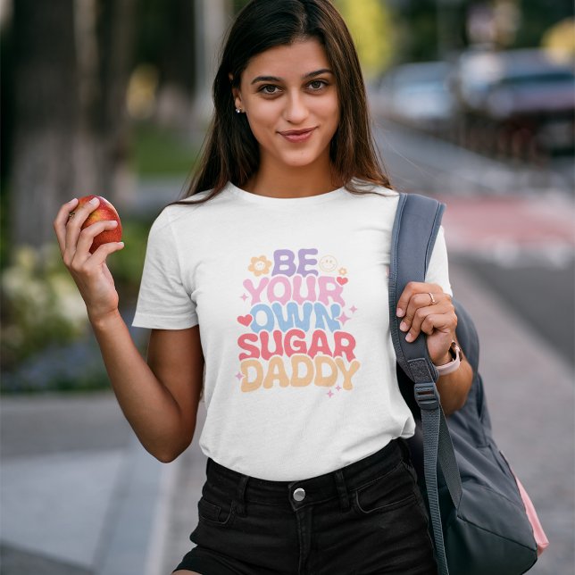 Camiseta Sé tu propio Sugar Papi (Subido por el creador)