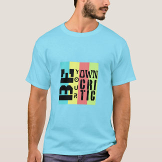 Camiseta Sé tus propios críticos