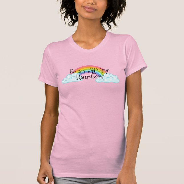 Camiseta Sé un arcoiris espantoso (Anverso)