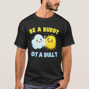 Camiseta Sé Un Buddy, No Un Bulbo Para El Acoso