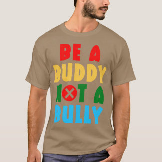 Camiseta Sé Un Buddy No Un Bullicioso 5