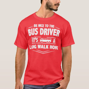 Camiseta Sé un buen conductor de autobús, es una larga cami