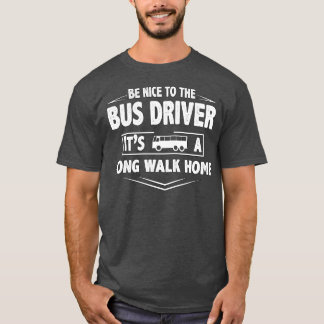 Camiseta Sé un buen conductor de bus es una larga caminata