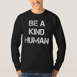 Camiseta Sé un buen humano, positivo sé una buena persona K