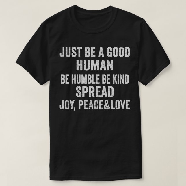 Camiseta Sé Un Buen Humano Sé Humilde, Amable Alegría (Diseño del anverso)