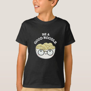 Camiseta Sé Un Buen Tazón Gracioso De Noodle Pun Dark BG