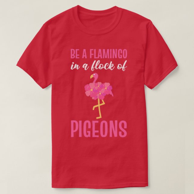 Camiseta Sé Un Flamingo En Un Rebaño De Pigeones Flamingo R (Diseño del anverso)