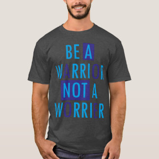 Camiseta Sé un guerrero no un preocupado Frases motivadoras