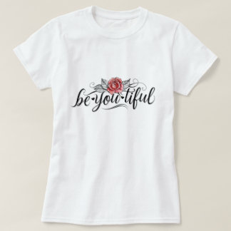 Camiseta Sé un hermoso chica, seas tú, chicas, mujeres
