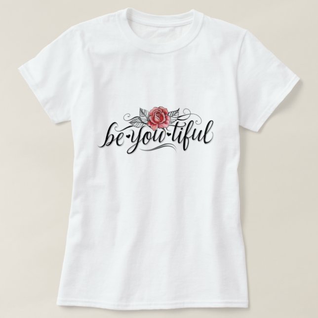 Camiseta Sé un hermoso chica, seas tú, chicas, mujeres (Diseño del anverso)