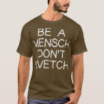 Camiseta Sé un mensajero no traigas el humor judío yiddish<br><div class="desc">Sé un Mensch,  no traigas el Humor Judío Yiddish Hanukkah.</div>