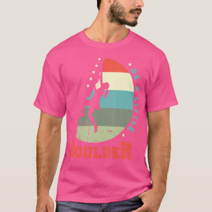 Camiseta Sé Un Pequeño Boulder Para Un Amante Del Escalada