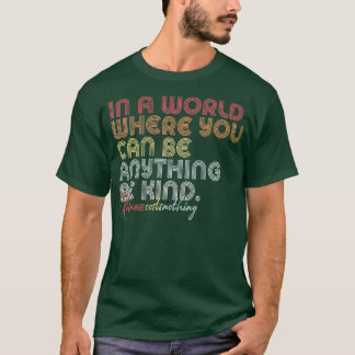 Camiseta Sé Un Poco Retro En Un Mundo Donde Puedes Ser Cual