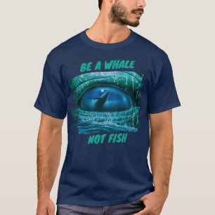 Camiseta Sé Una Ballena No Pescado