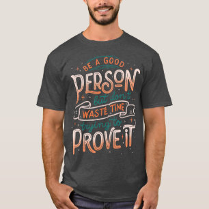 Camiseta Sé una buena persona pero no desperdicies tiempo t