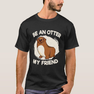 Camiseta Sé una nutria, amigo Amantes de los Animales Nutri