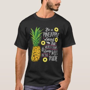 Camiseta Sé una piña de pie alto, usa una corona y sé dulce