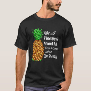 Camiseta Sé una piña de pie alto, usa una corona y sé dulce